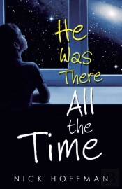 He Was There All The Time