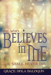 He Who Believes In Me Shall Never Die