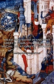 Head And Hand In Ancient Greece - Four Studies In The Social Relations Of Thought