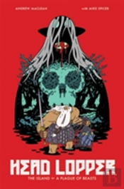 Head Lopper Volume 1: The Island Or A Plague Of Beasts