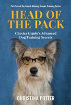 Bertrand.pt - Head Of The Pack: Chester Gigolo'S Advanced Dog Training Secrets