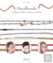 Headbands ; 27 Bijoux De Tête À Réaliser Soi-Même