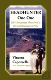 Headhunter One One: The Vietnam Memoir Of A Recon/Observation Pilot, 219th Aviation Company