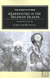 Headhunting In The Solomon Islands