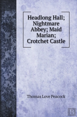 Bertrand.pt - Headlong Hall; Nightmare Abbey; Maid Marian; Crotchet Castle