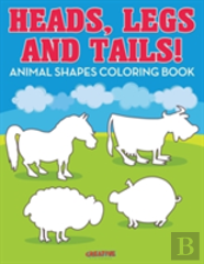 Heads, Legs, And Tails! Animal Shapes Coloring Book