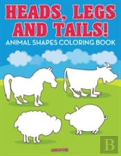 Heads, Legs, And Tails! Animal Shapes Coloring Book