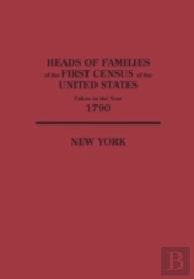 Heads Of Families At The First Census Of The United States Taken In The Year 1790: New York