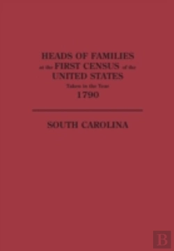 Bertrand.pt - Heads Of Families At The First Census Of The United States Taken In The Year 1790: South Carolina