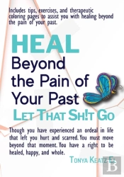 Heal Beyond The Pain Of Your Past