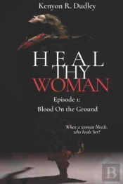 Heal Thy Woman : Episode 1: Blood On The