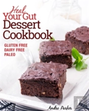Heal Your Gut, Dessert Cookbook