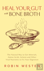 Heal Your Gut With Bone Broth