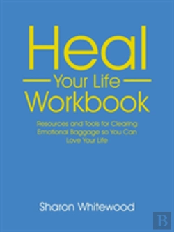 Bertrand.pt - Heal Your Life Workbook: Resources And Tools For Clearing Emotional Baggage So You Can Love Your Life