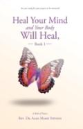 Heal Your Mind And Your Body Will Heal, Book 1