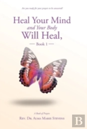 Heal Your Mind And Your Body Will Heal, Book 1