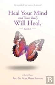 Heal Your Mind And Your Body Will Heal, Book 1