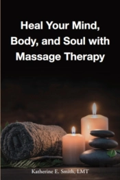 Heal Your Mind, Body, And Soul With Massage Therapy