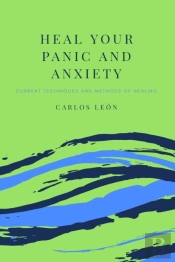 Heal Your Panic And Anxiety. Current Techniques And Methods Of Healing