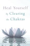 Heal Yourself By Clearing The Chakras