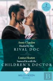 Healed By Her Rival Doc / Snowed In With The Children'S Doctor Â€“ 2 Books In 1