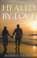Healed By Love Series