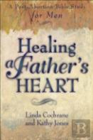 Healing A Father`S Heart Â€“ A Postâ€“Abortion Bible Study For Men