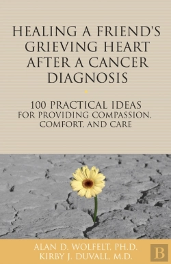 Bertrand.pt - Healing A Friend Or Loved One'S Grieving Heart After A Cancer Diagnosis