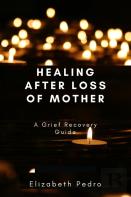 Healing After Loss Of Mother