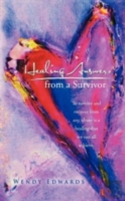 Healing Answers From A Survivor: To Surv