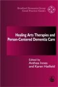 Healing Arts Therapies And Person-Centred Dementia Care