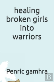 Healing Broken Girls Into Warriors