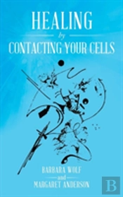 Healing By Contacting Your Cells