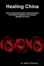 Healing China - Improving Social Equality, Public Education And Global Solidarity In The People'S Republic Of China
