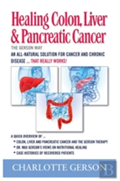 Healing Colon, Liver & Pancreatic Cancer - The Gerson Way