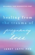 Healing From The Trauma Of Pregnancy Loss