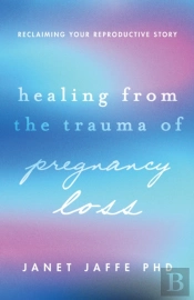 Healing From The Trauma Of Pregnancy Loss