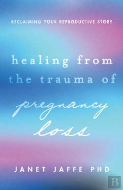 Bertrand.pt - Healing From The Trauma Of Pregnancy Loss