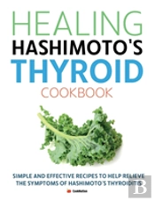 Healing Hashimoto'S Thyroid Cookbook