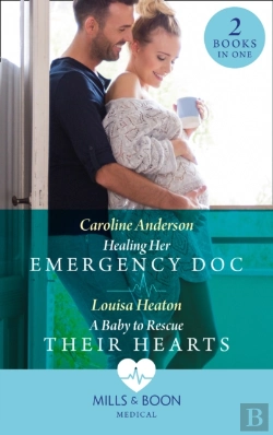 Bertrand.pt - Healing Her Emergency Doc / A Baby To Rescue Their Hearts