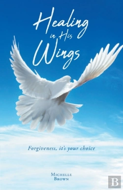 Bertrand.pt - Healing In His Wings: Forgiveness, It'S