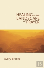 Healing In The Landscape Of Prayer