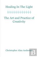 Healing In The Light & The Art And Practice Of Creativity