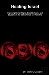 Healing Israel - Improving Human Rights, Social Cohesion And Education In The State Of Israel And Palestine