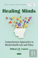 Healing Minds: Comprehensive Approaches To Mental Health Care And Policy