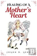 Healing Of A Mother'S Heart