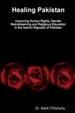 Bertrand.pt - Healing Pakistan - Improving Human Rights, Gender Mainstreaming And Religious Education In The Islamic Republic Of Pakistan