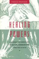 Healing Powers Â€“ Alternative Medicine, Spiritual Communities, And The State