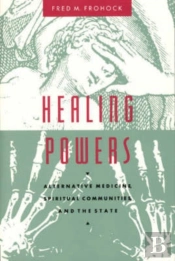 Healing Powers Â€“ Alternative Medicine, Spiritual Communities, And The State