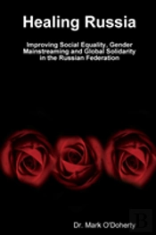 Healing Russia - Improving Social Equality, Gender Mainstreaming And Global Solidarity In The Russian Federation